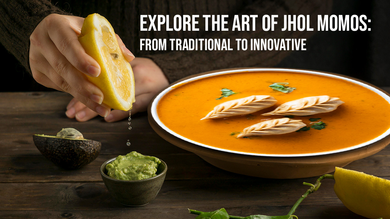 Explore the Art of Jhol Momos: From Traditional to Innovative